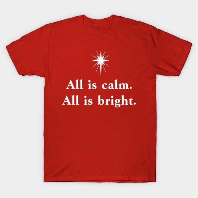 SiLENT NIGHT HOLY NIGHT ALL IS CALM ALL IS BRIGHT T-Shirt by Scarebaby